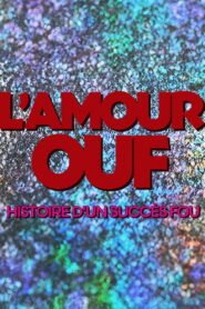 L’amour ouf : histoire d’un succès fou
